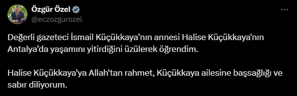 Gazeteci İsmail Küçükkaya’nın annesi Halise Küçükkaya yaşamını yitirdi; Özgür Özel taziye mesajı yayınladı
